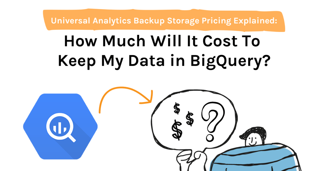 Universal Analytics Backup Storage Pricing Explained How Much Will It